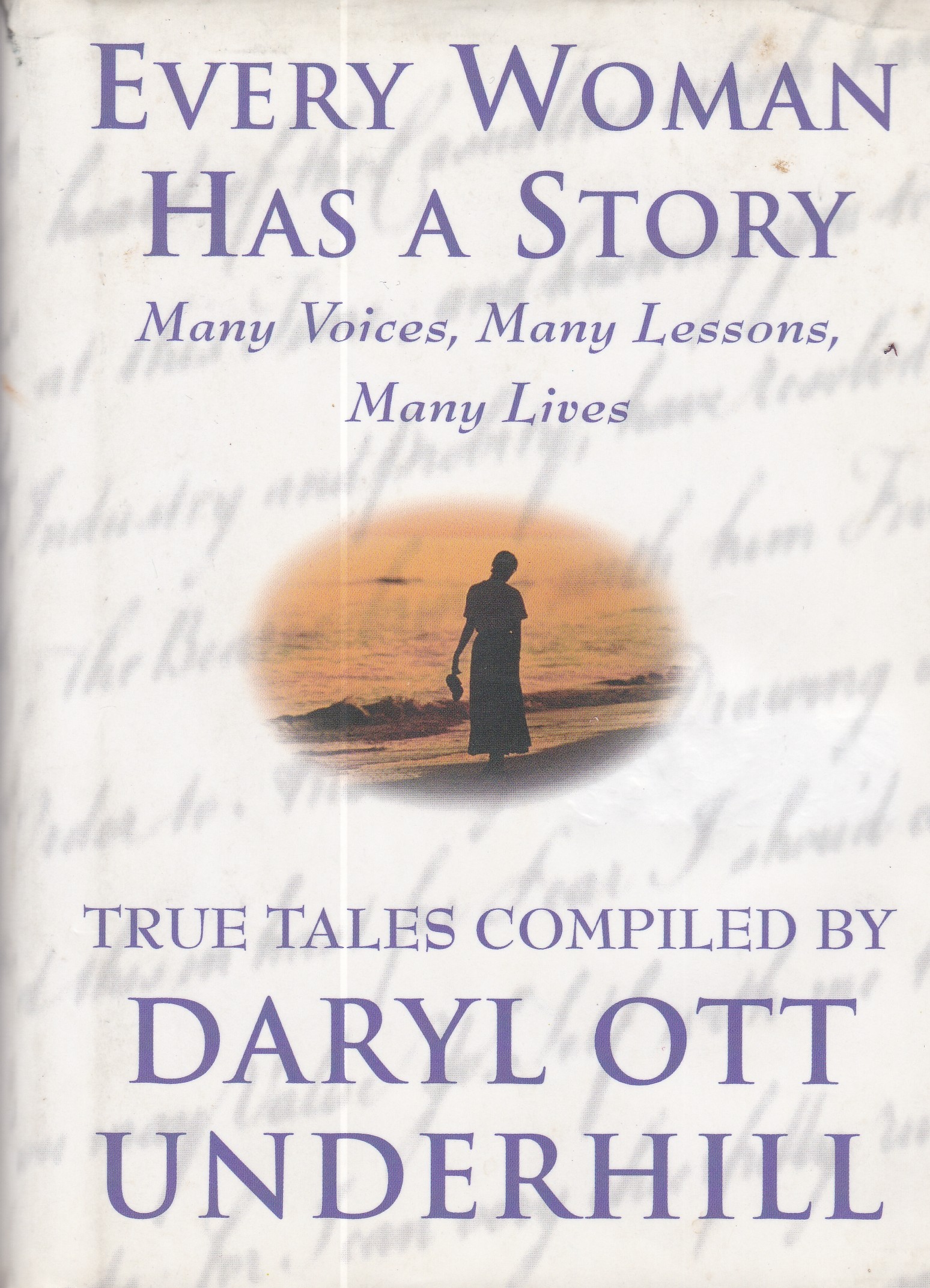 Every Woman Has a Story: Many Voices, Many Lessons, ManyLlives :True Tales