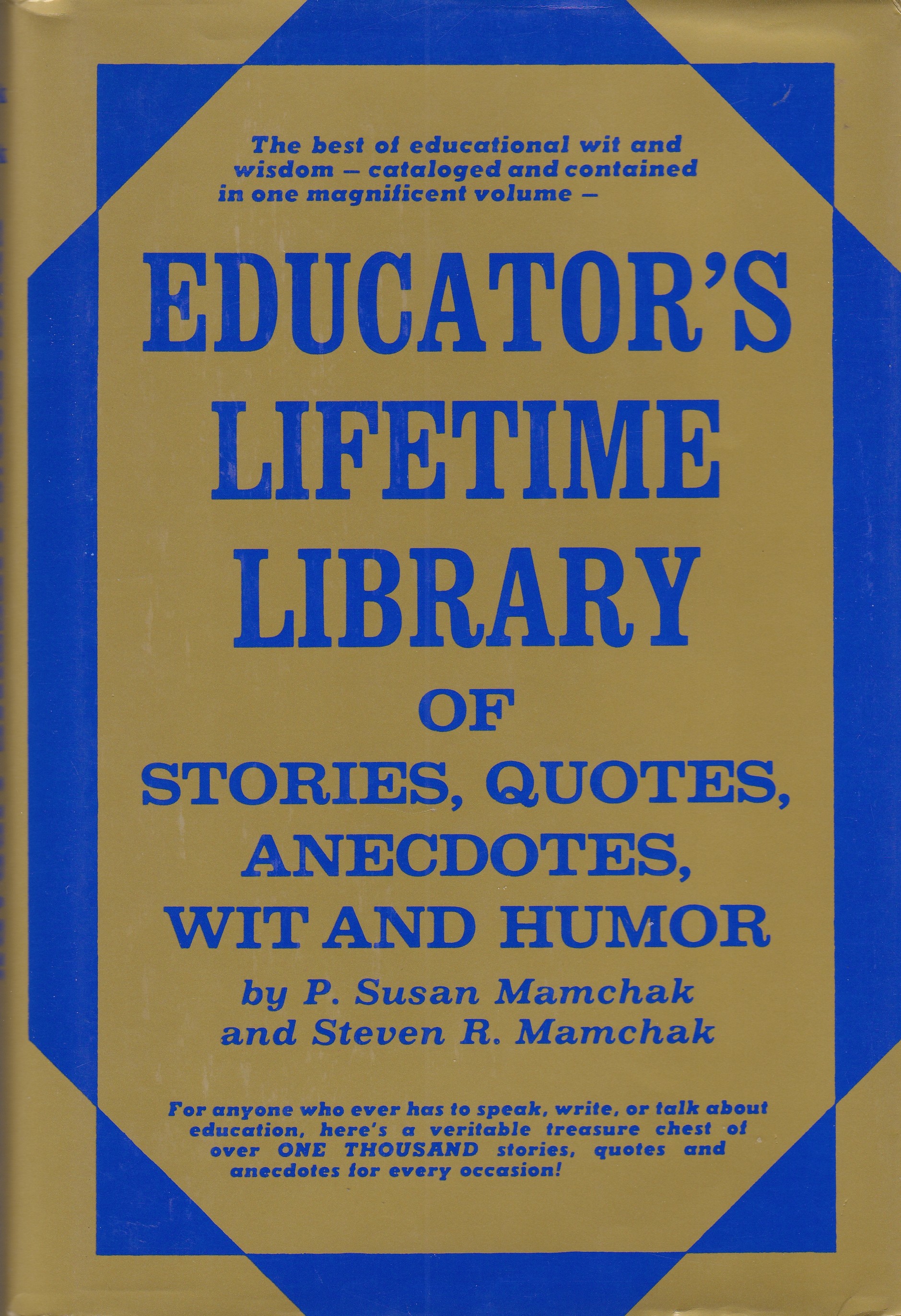 Image for Educator's Lifetime Library of Stories, Quotes, Anecdotes, Wit and Humor Educator's Lifetime Library of Stories, Quotes, Anecdotes, Wit and Humor