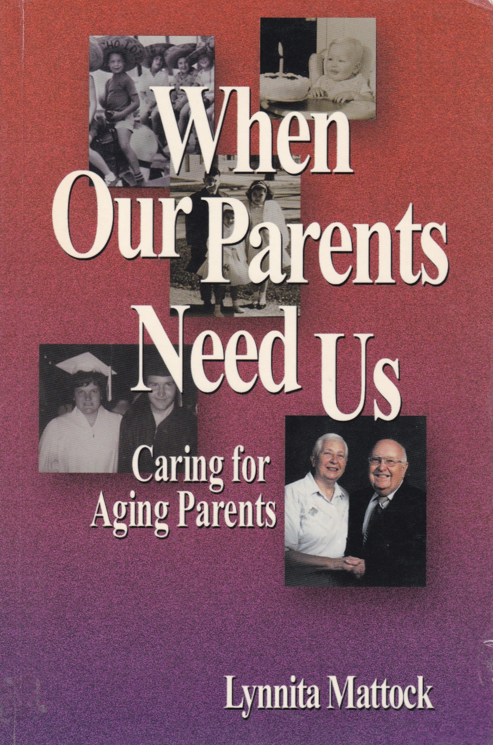 When Our Parents Need Us - Caring for Aging Parents
