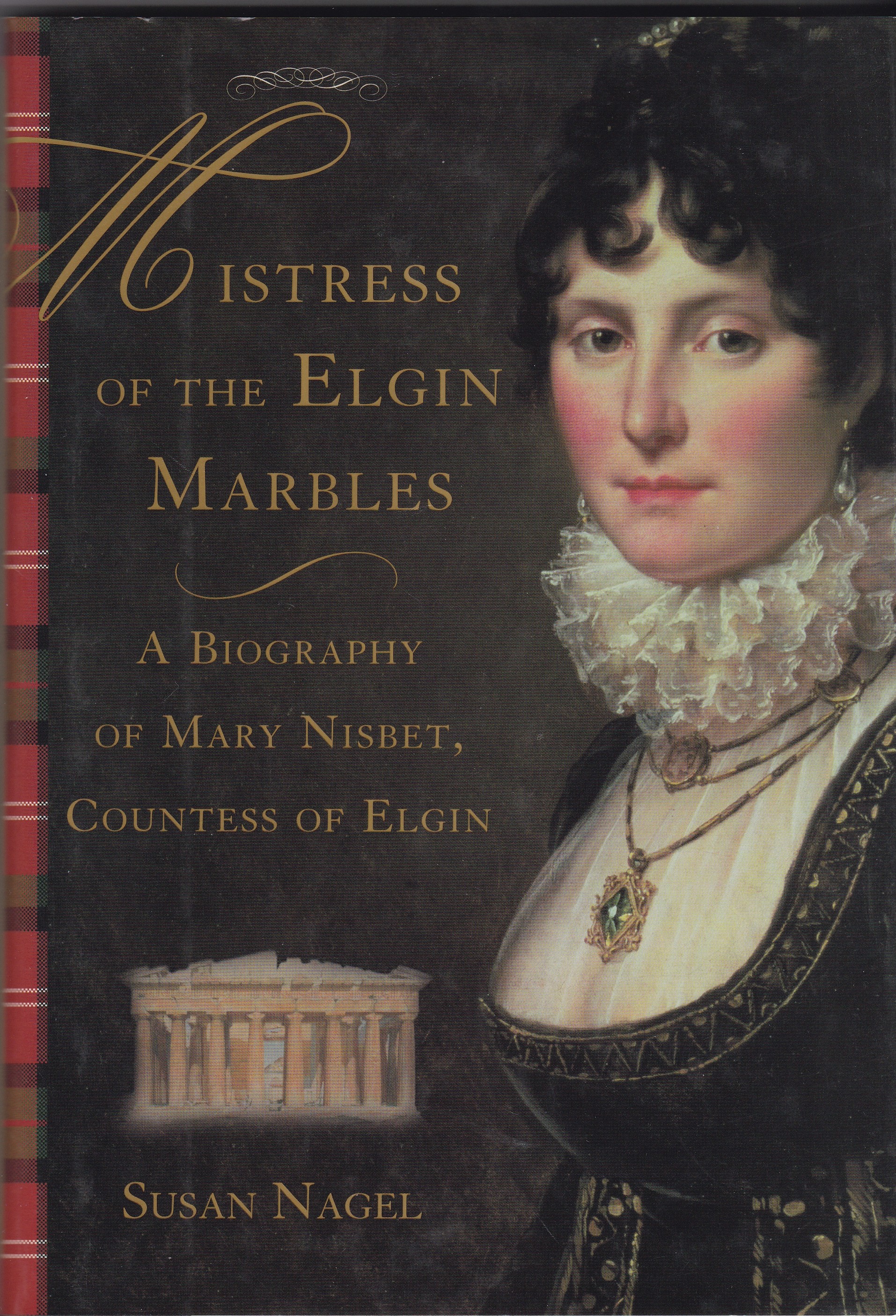 Mistress of the Elgin Marbles - A Biography of Mary Nisbet, Countess of Elgin