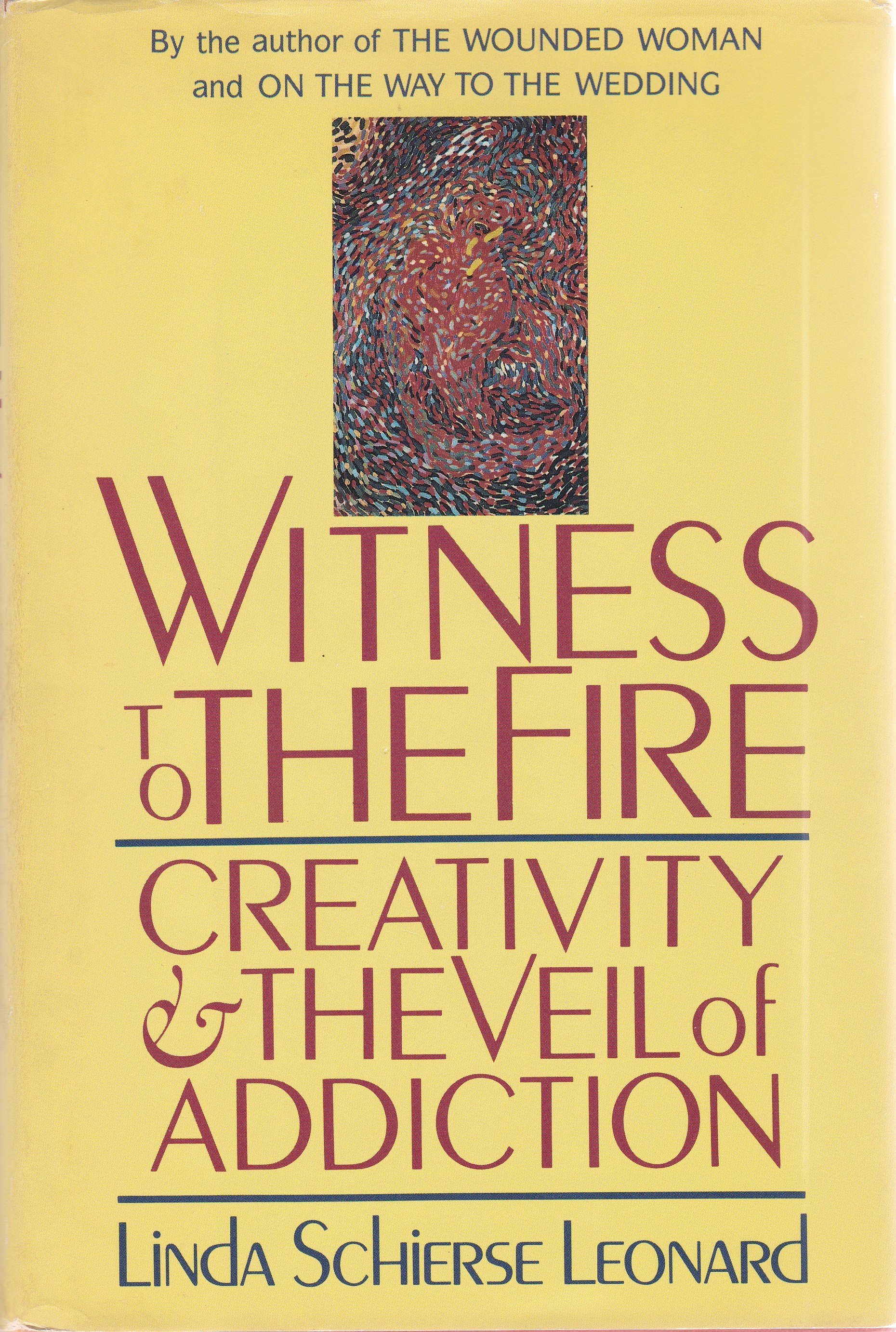 Witness to the Fire: Creativity and the Veil of Addiction