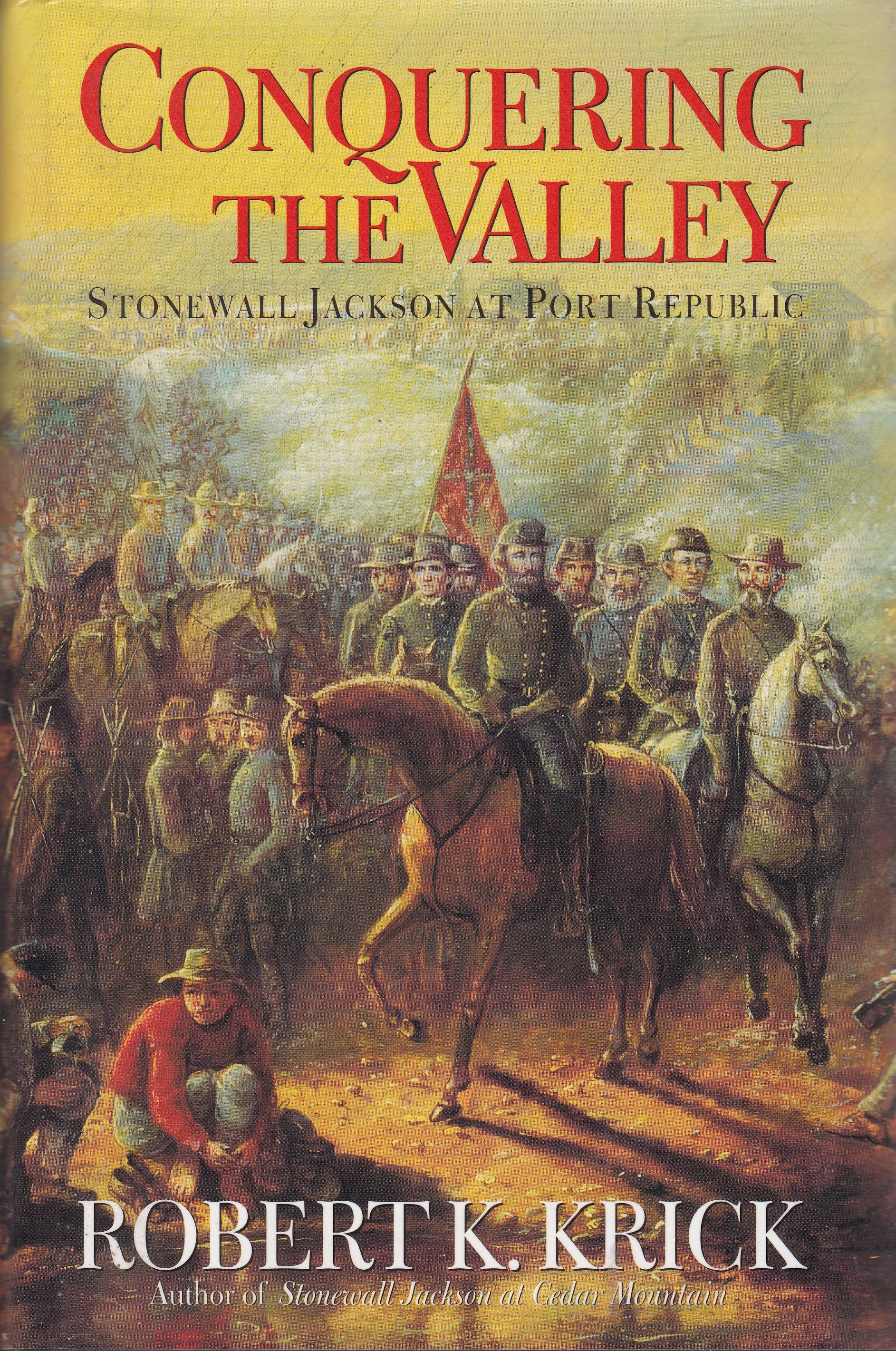 Conquering the Valley: Stonewall Jackson at Port Republic