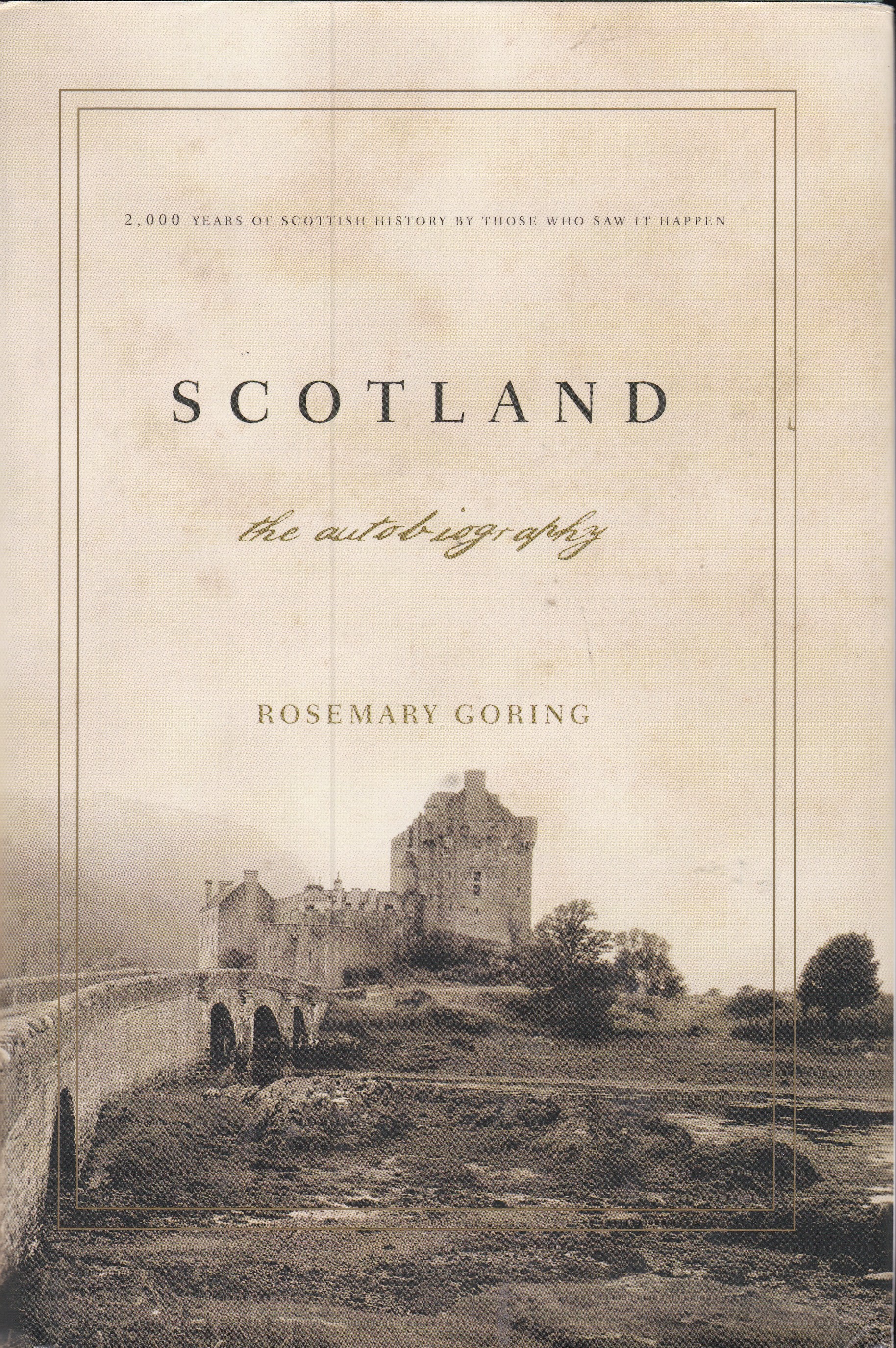 Scotland: The Autobiography: 2,000 Years of Scottish History By Those Who Saw It Happen