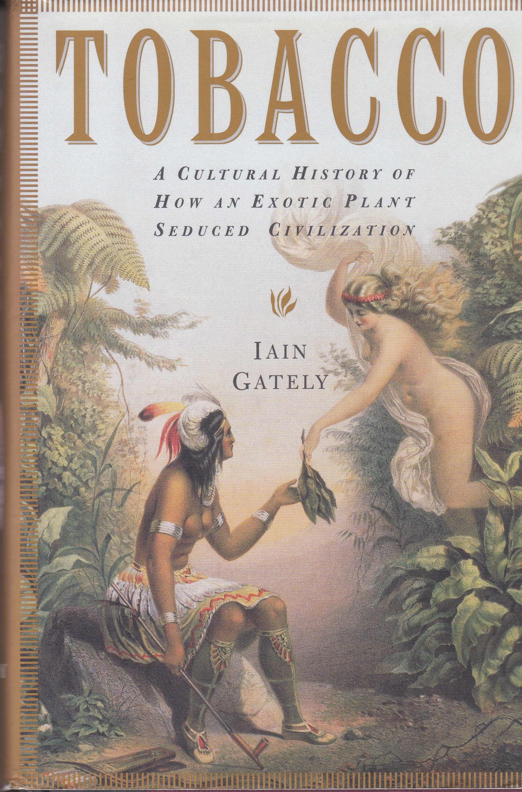 Tobacco: A Cultural History of How an Exotic Plant Seduced Civilization