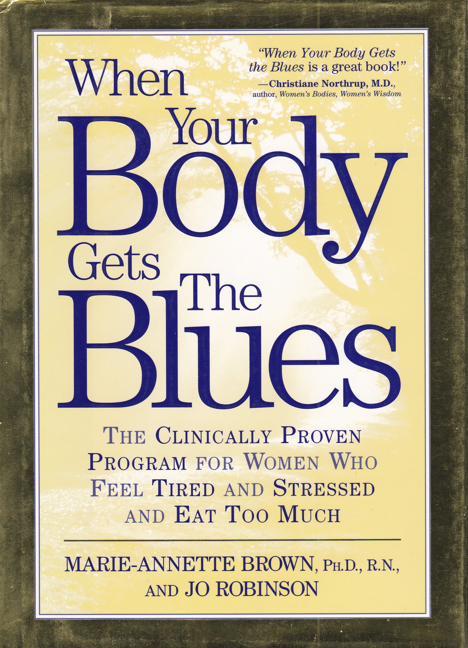 When Your Body Gets the Blues: The Clinically Proven Program for Women Who Feel Tired and Stressed and Eattoo Much