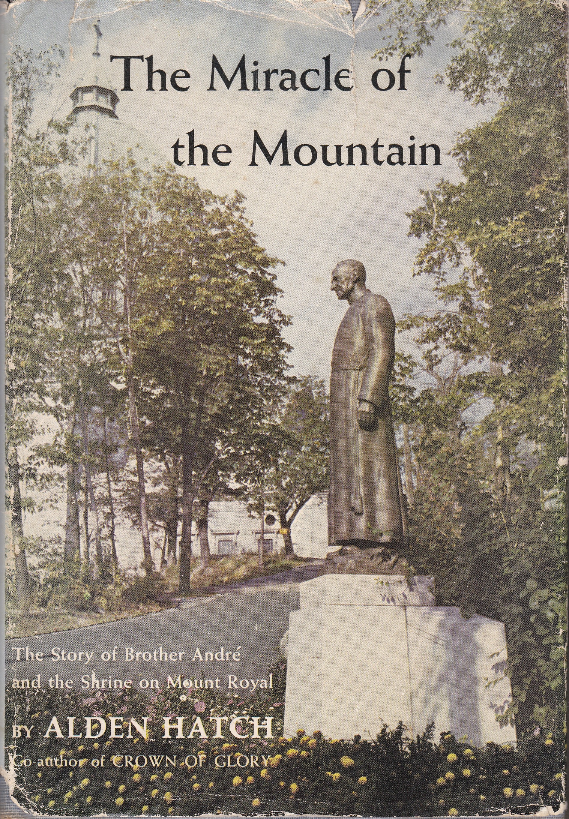 The Miracle of the Mountain: The Story of Brother Andre and the Shrine on Mount Royal